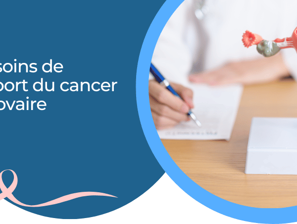 Les soins de support du cancer de l’ovaire