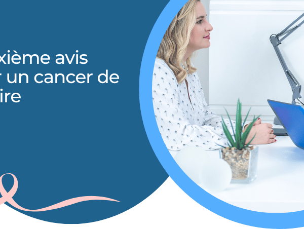 Deuxième avis pour un cancer de l’ovaire : ce qu’il faut savoir