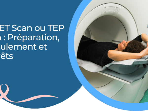 Le PET Scan ou TEP Scan du cancer du sein : Préparation, déroulement et intérêts