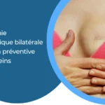 Mastectomie prophylactique bilatérale